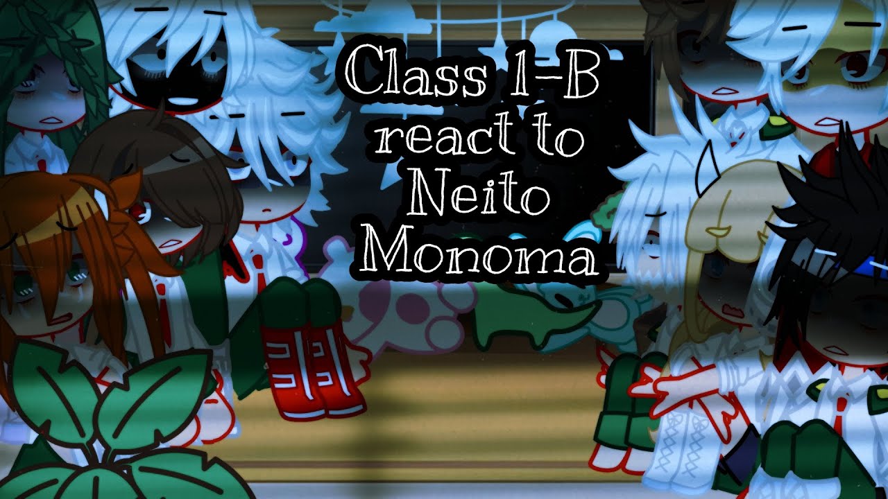 Class 1-B react to Neito Monoma||BNHA||My AU||Class 1-B||