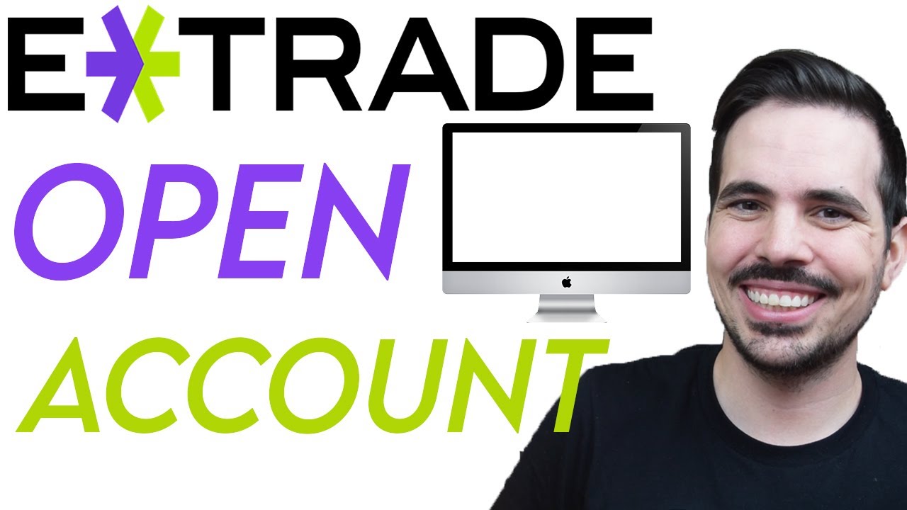How To Open an E-Trade Account (Step-by-Step)