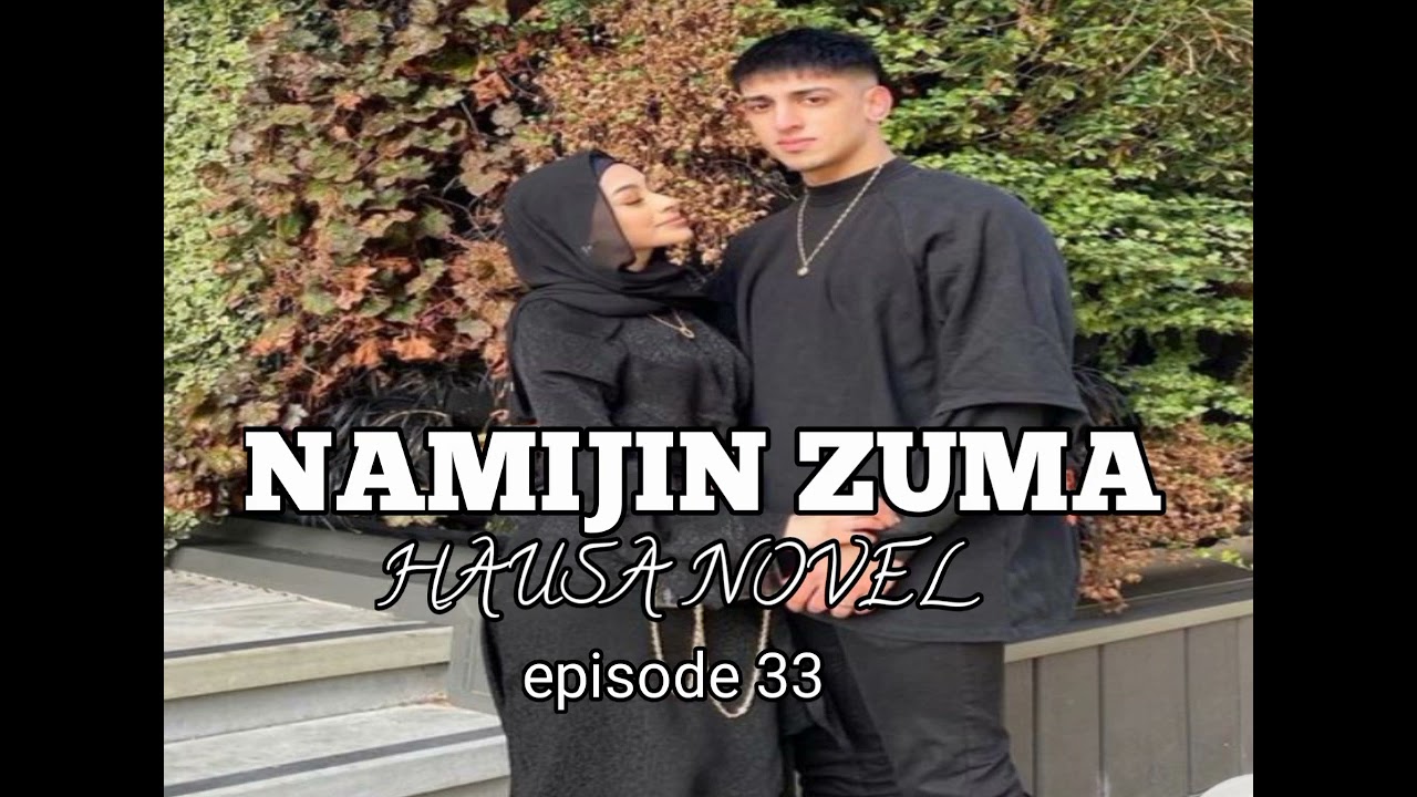 NAMIJIN ZUMA HAUSA NOVEL EPPISODE 33