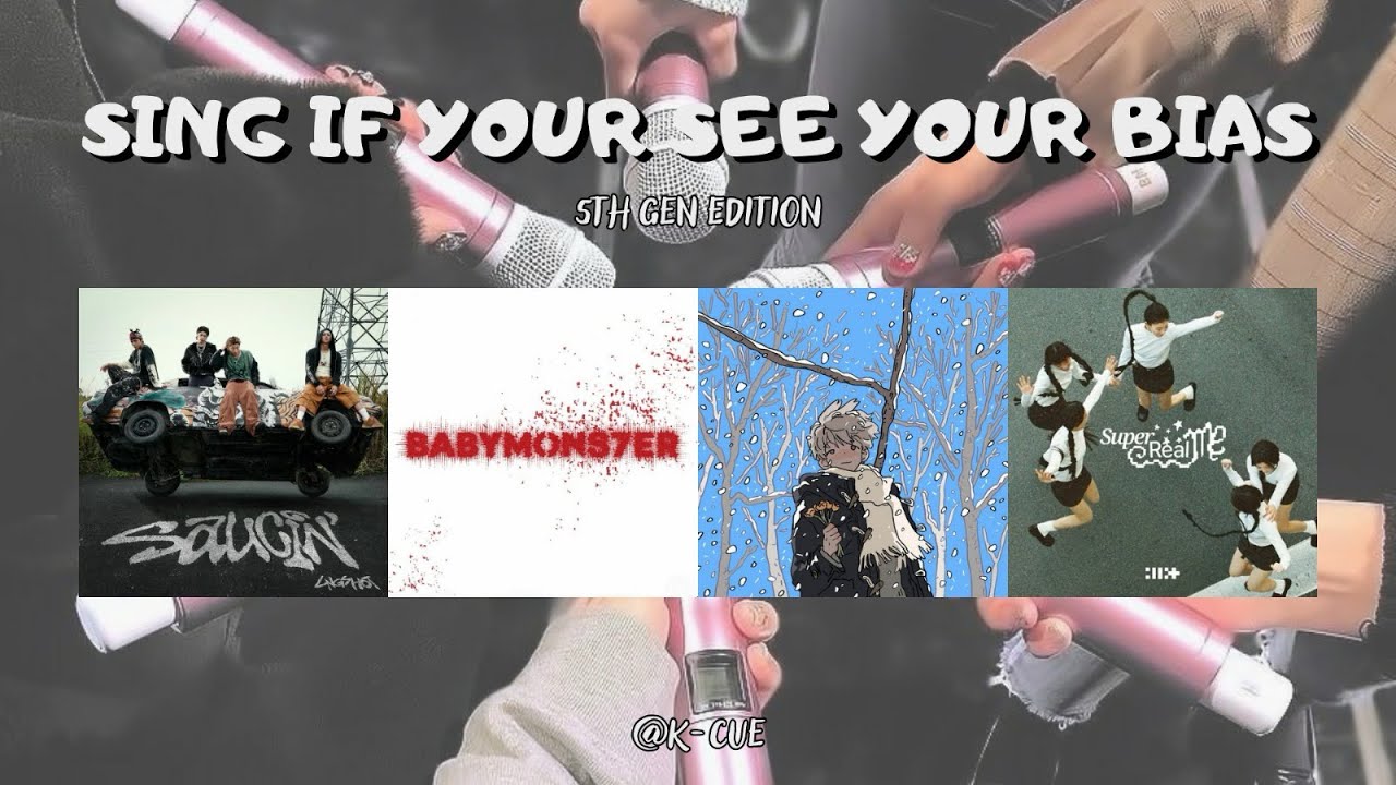 SING IF YOU SEE YOUR BIAS - 5TH GEN EDITION 🎤 (LNGSHOT, BABYMONSTER, BOYNEXTDOOR, ILLIT) + read capt