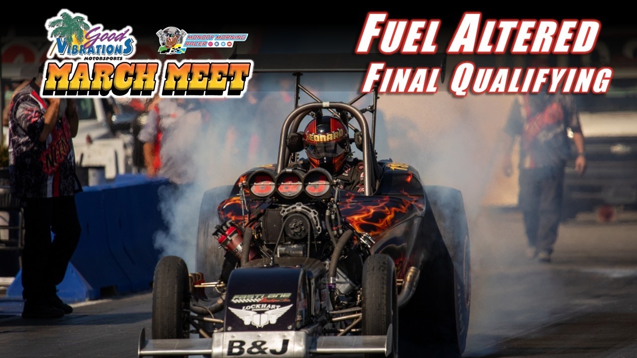 FUEL ALTERED FINAL QUALIFYING AT THE '26 MARCH MEET! (SATURDAY)