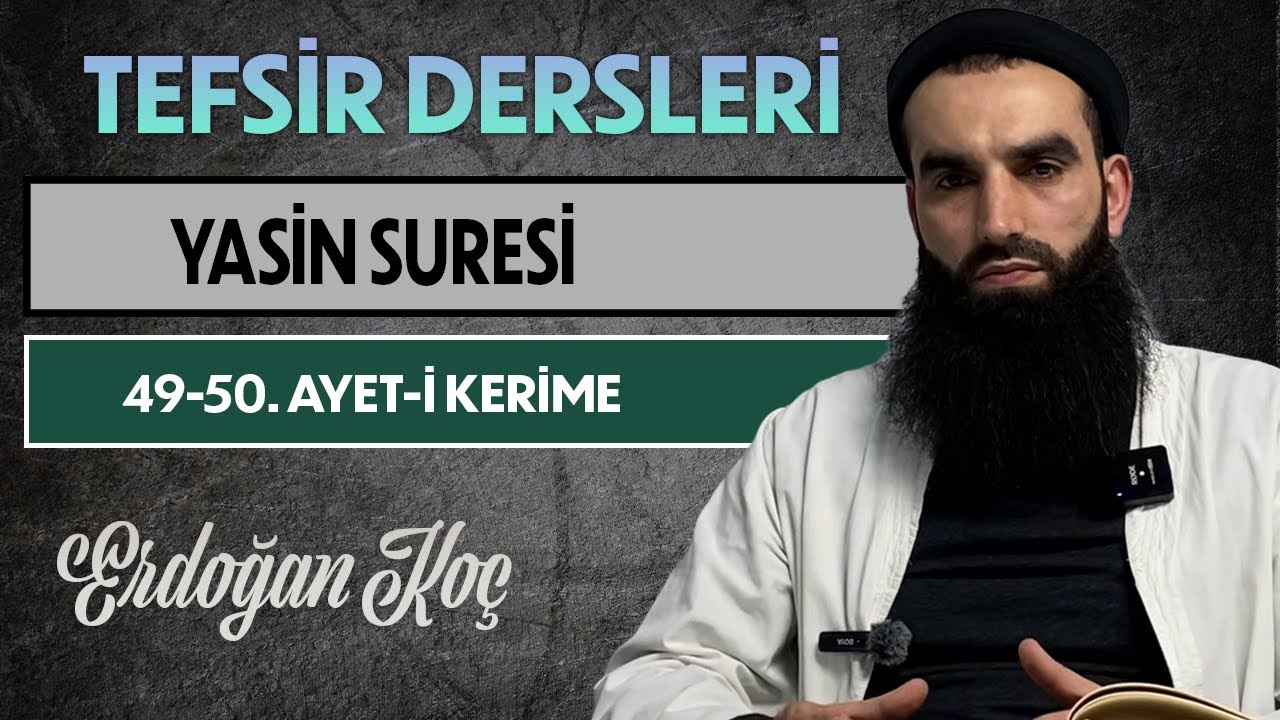 YASİN SURESİ 49-50. AYET-İ KERİME | Tefsir Dersleri - 98 | Erdoğan KOÇ