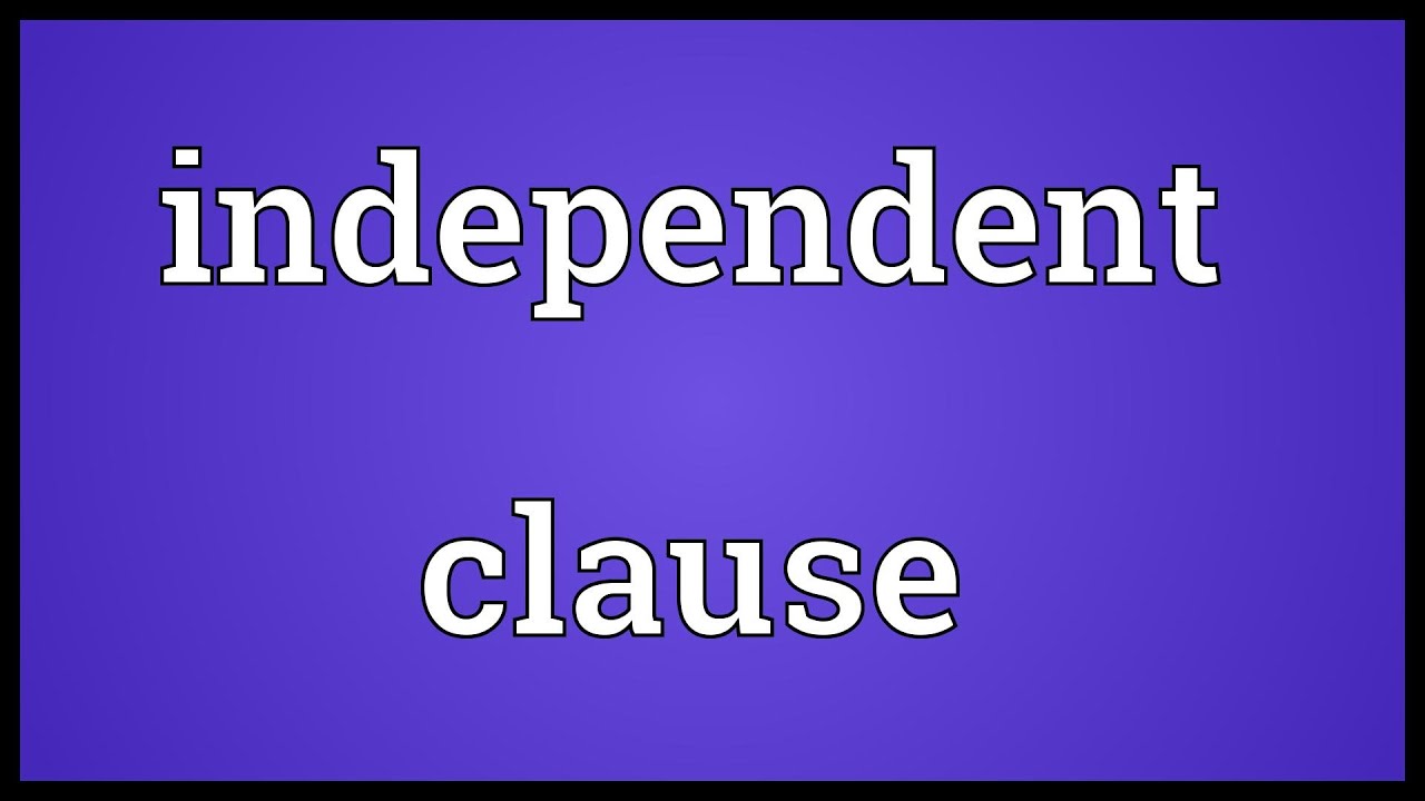 Independent clause Meaning