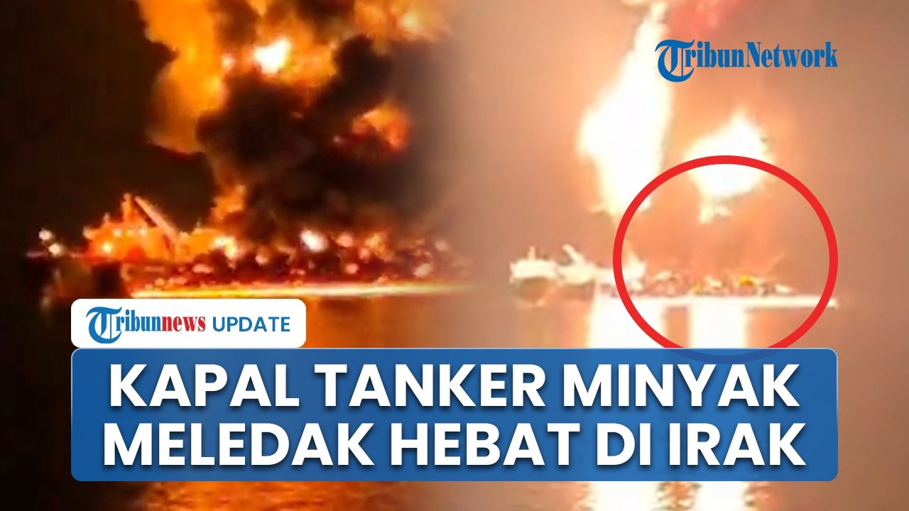 Detik-detik Kapal Tanker Meledak Hebat di Teluk Irak, Diduga Dihantam Proyektil Iran di Selat Hormuz