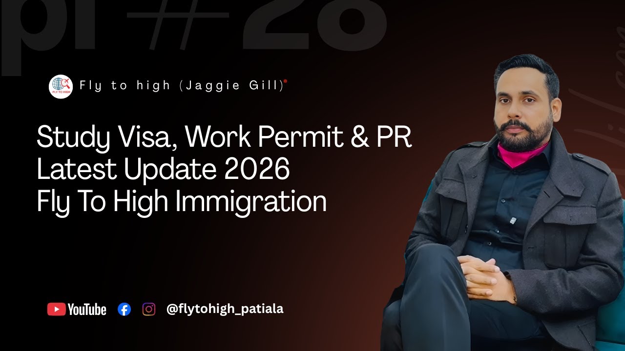 Study Visa, Work Permit & PR Latest Update 2026 | Fly To High Immigration
