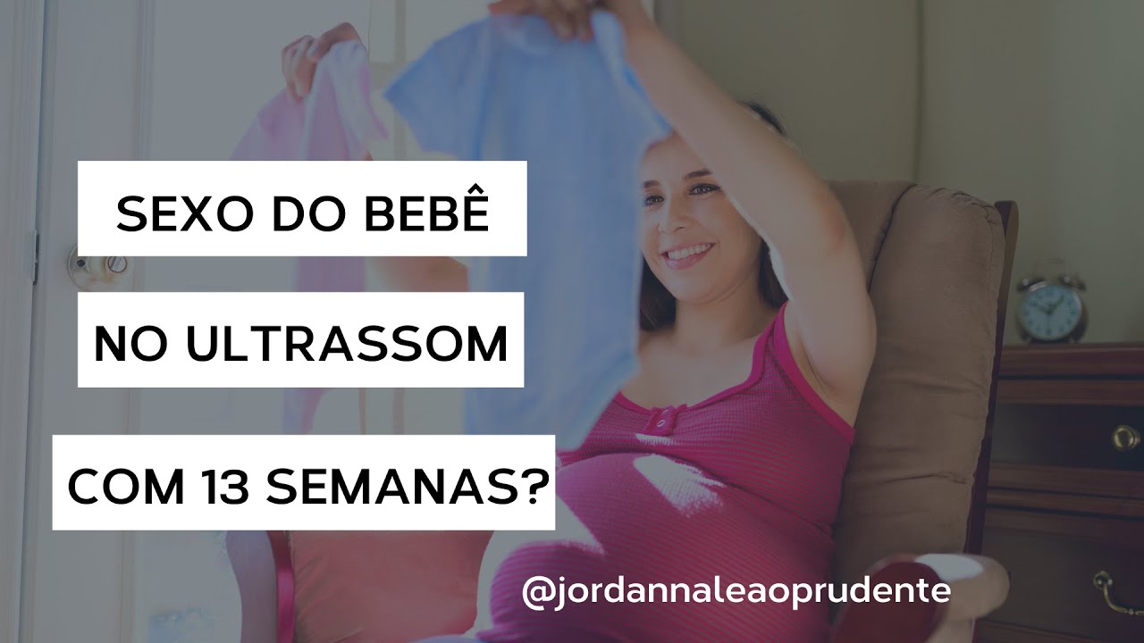 DESCOBRIR O SEXO DO BEBÊ com 13 semanas no ultrassom