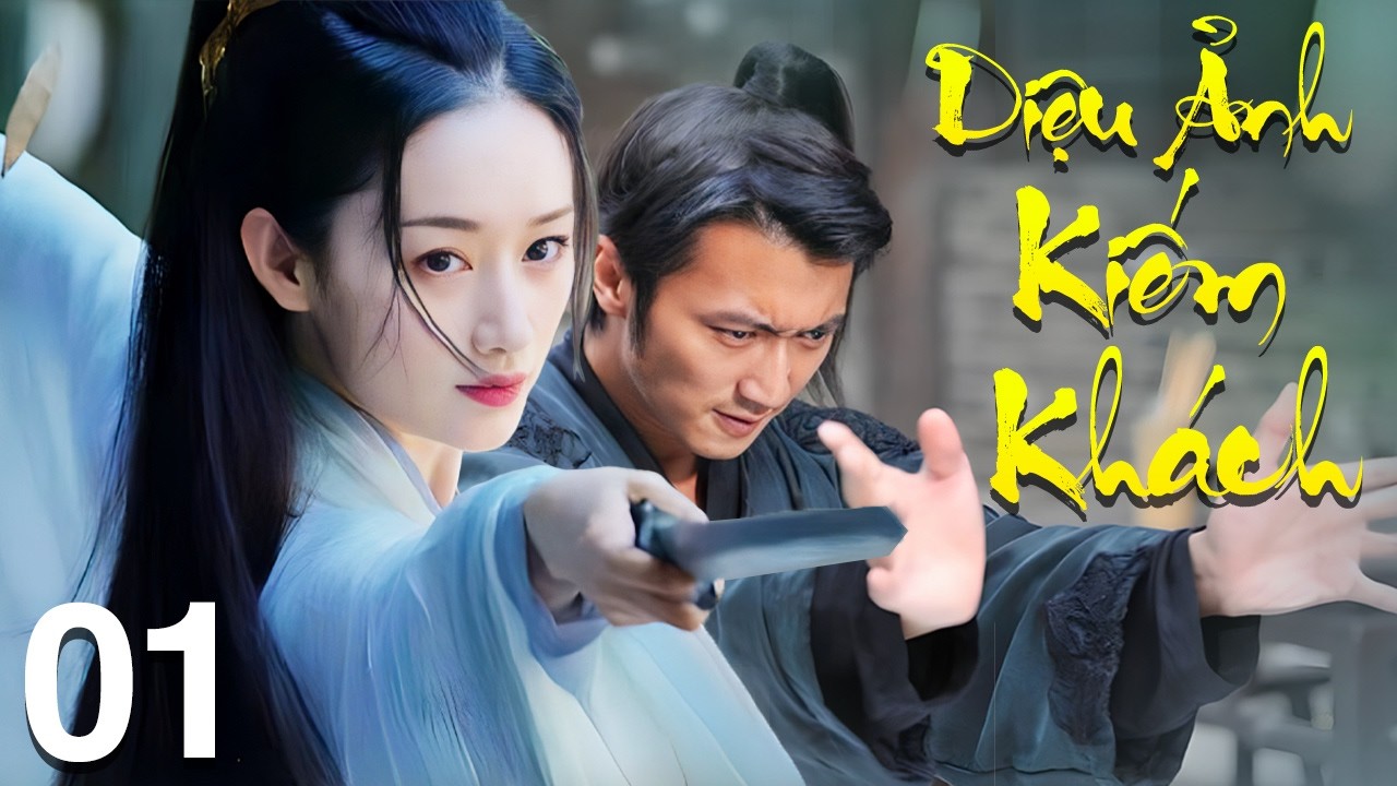 Diệu Ảnh Kiếm Khách - Tập 1 | Siêu Phẩm Phim Võ Thuật Cổ Trang Trung Quốc Mới Nhất 2026 | Lồng Tiếng