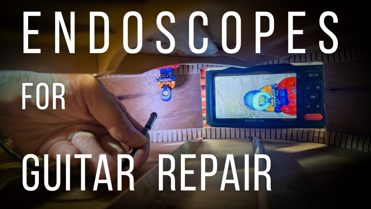 Endoscopes for Guitar Repair...See What Others Can’t