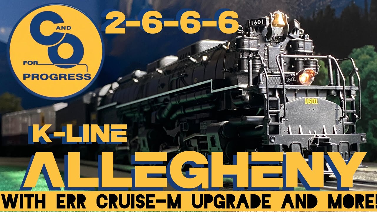 UPGRADED & REVIEWED!  O-Gauge 2-6-6-6 Allegheny: C&O’s Articulated Icon from K-Line Trains