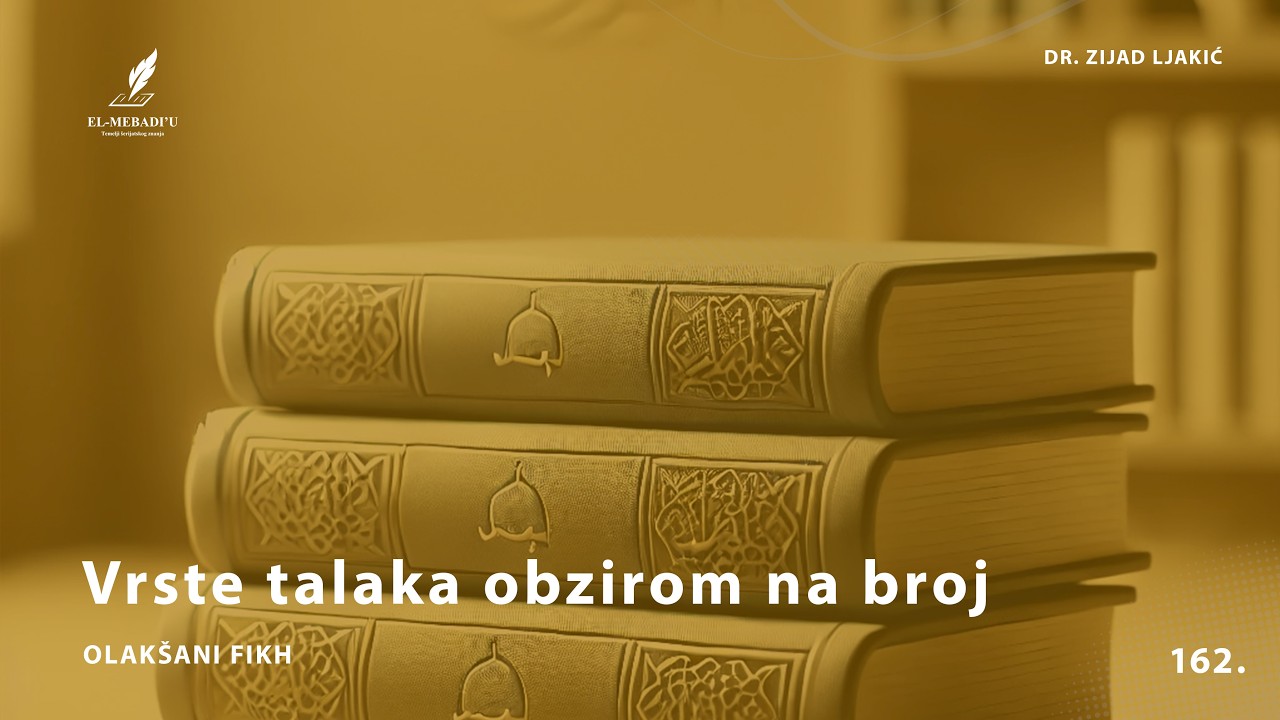 VRSTE TALAKA OBZIROM NA BROJ - Olakšani fikh #162 - dr. Zijad Ljakić