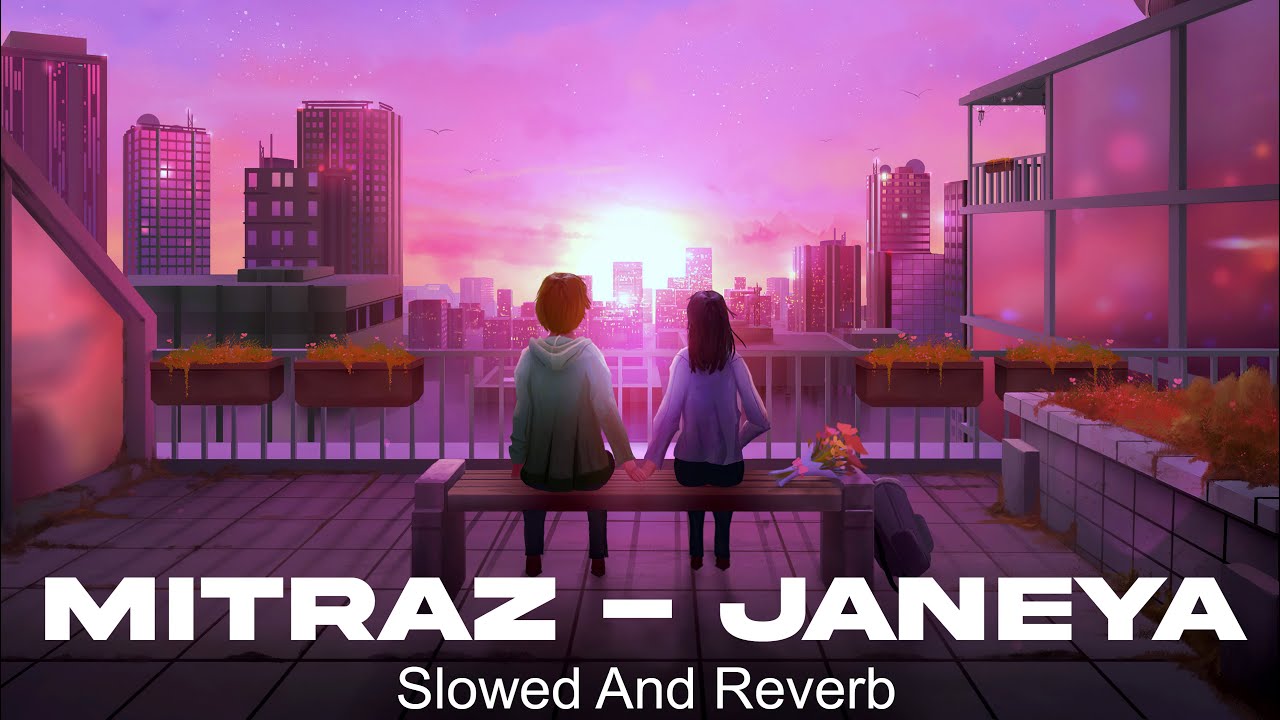 Mitraz - Janeya (Slowed + Reverb) | Neendein