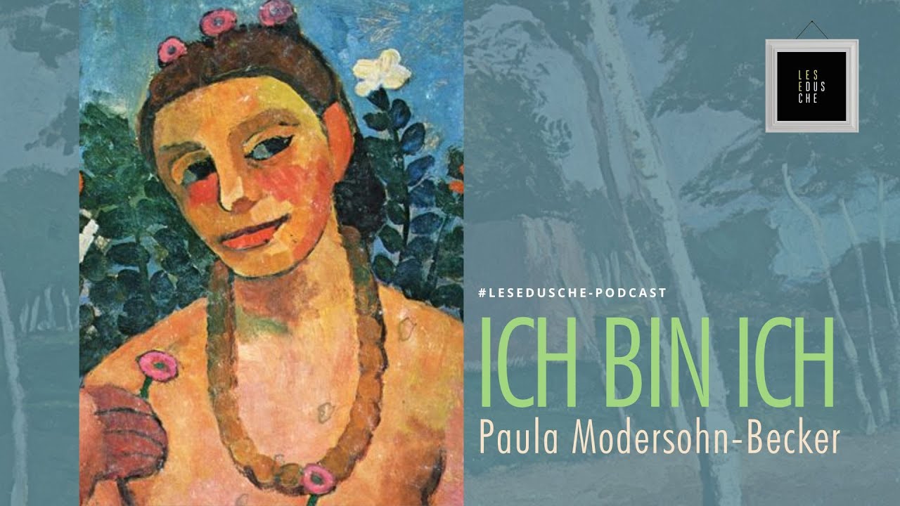 Paula Modersohn-Becker: Ich bin Ich