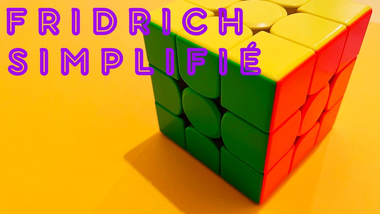 [Rubik’s Cube 3x3] TUTO  Méthode FRIDRICH simplifiée.