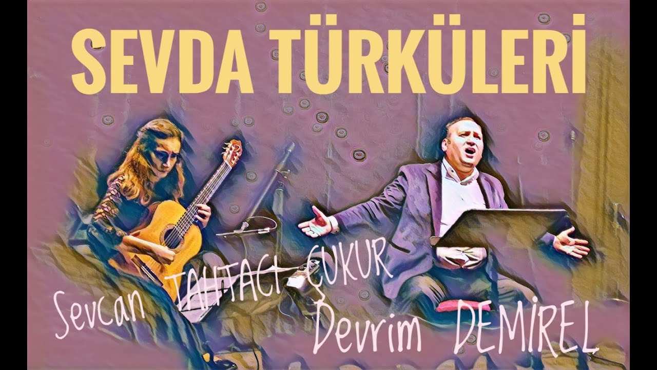 Devrim DEMİREL-Sevcan TAHTACI ÇUKUR ( Sevda Türküleri)