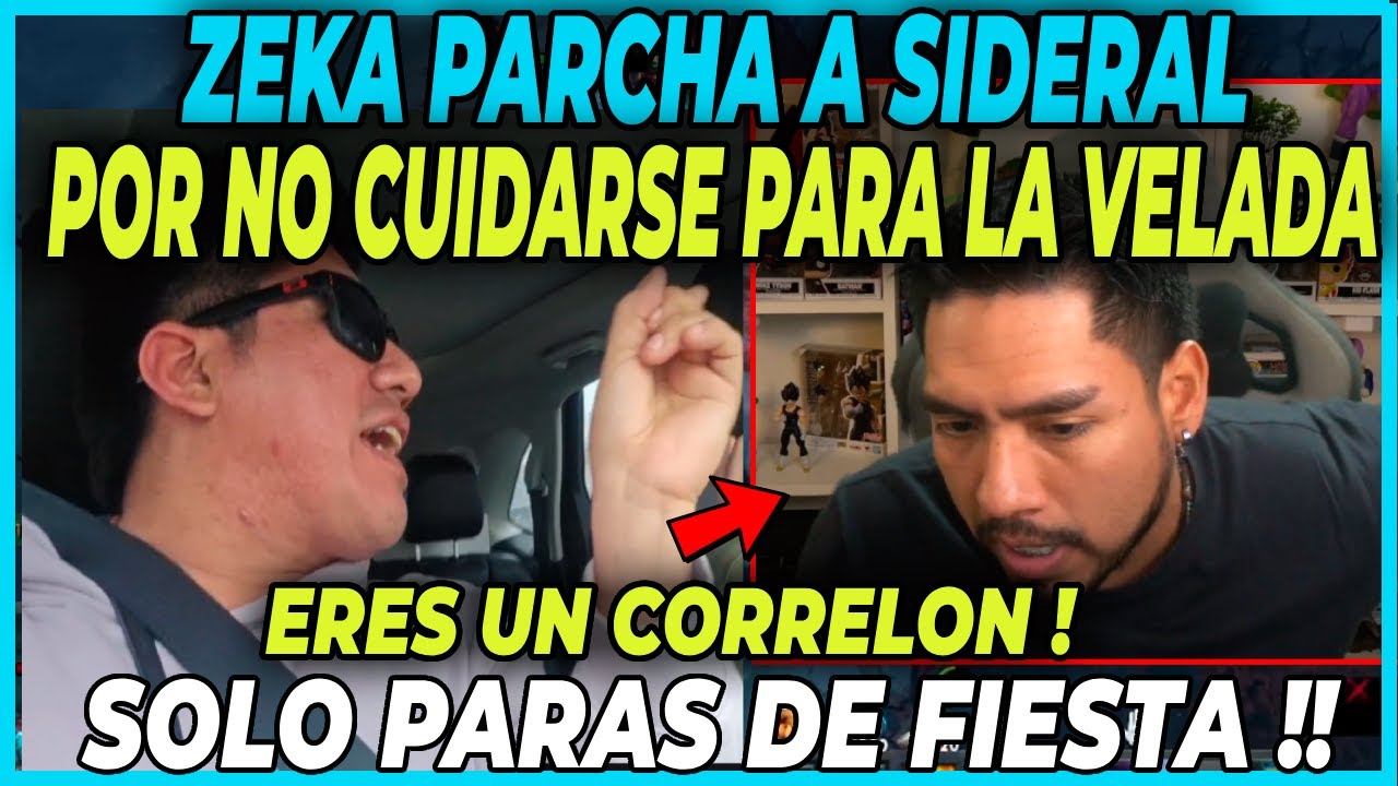 😲BRONCAZA 😲ZEKA PARCHA A SIDERAL POR NO CUIDARSE PARA LA VELADA - SOLO PARAS DE FIESTA