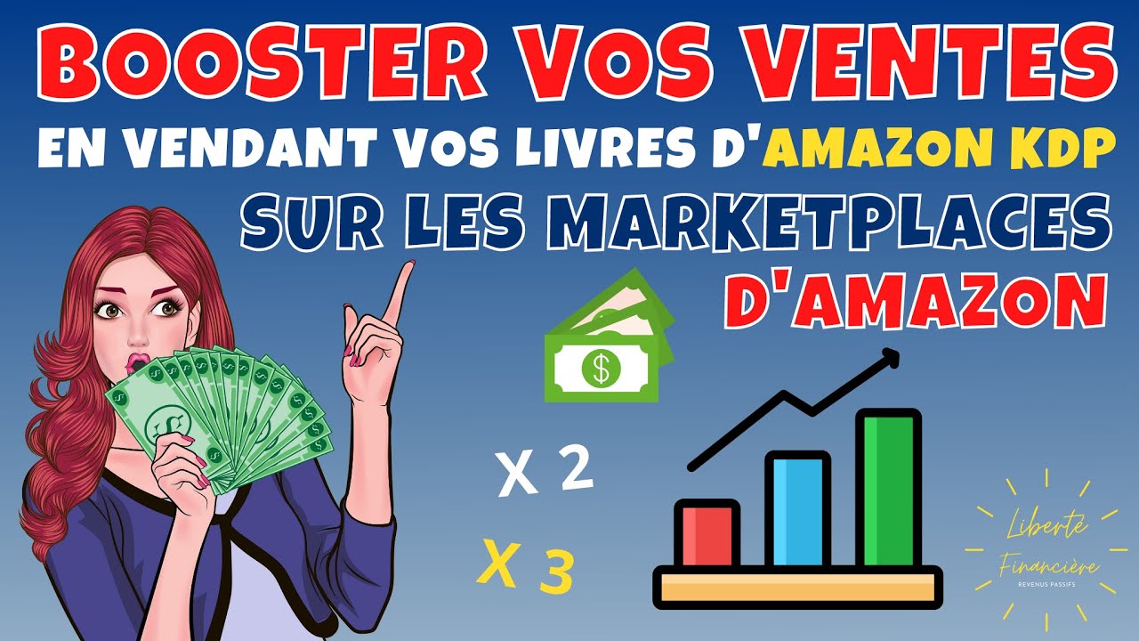 Amazon KDP : booster vos ventes en vendant vos livres sur les marketplaces d'Amazon
