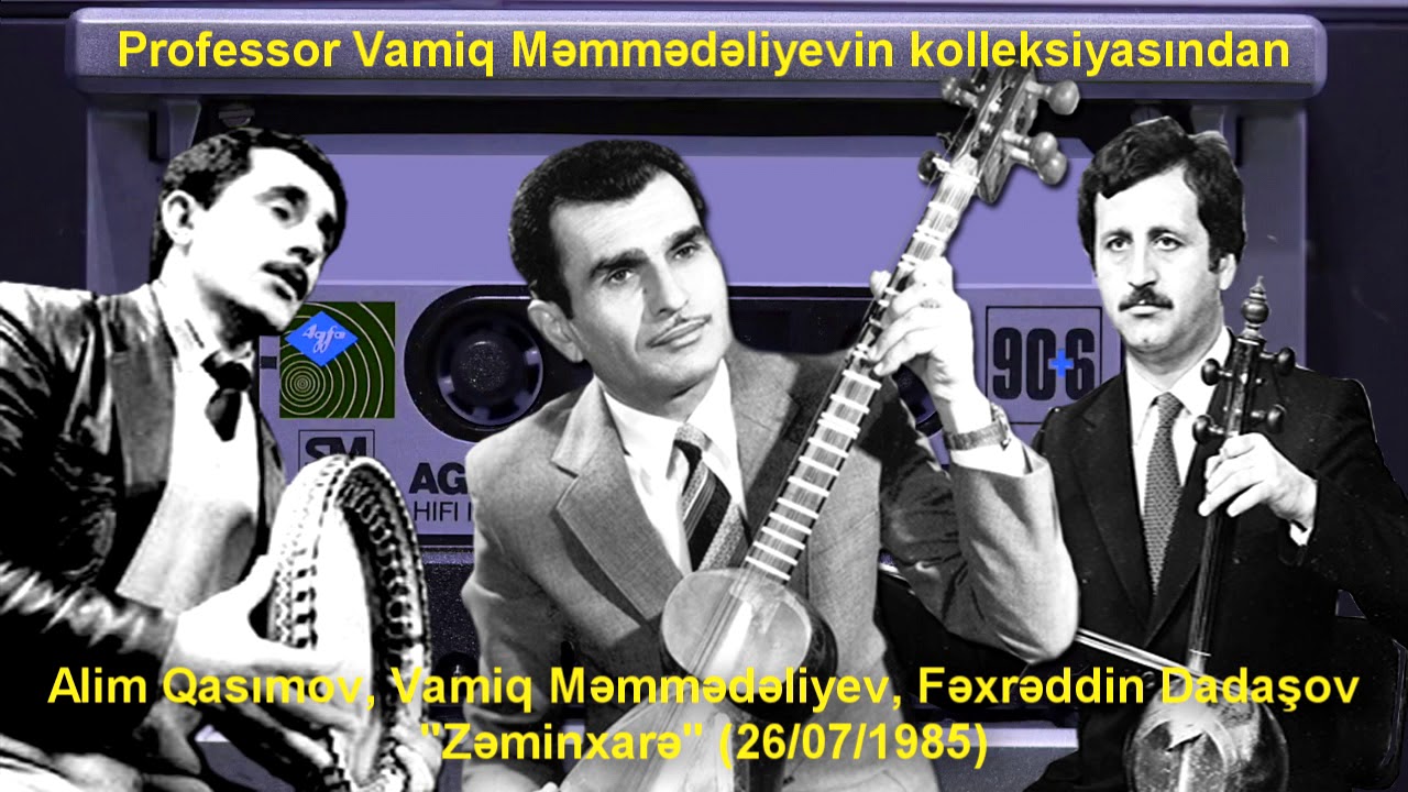 Alim Qasımov, Vamiq Məmmədəliyev, Fəxrəddin Dadaşov - Zəminxarə (26-07-1985)