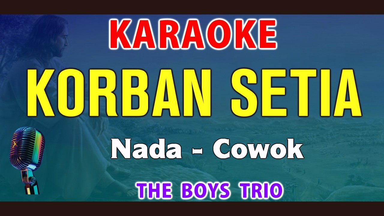 KORBAN SETIA - KARAOKE Nada Pria || The Boys Trio