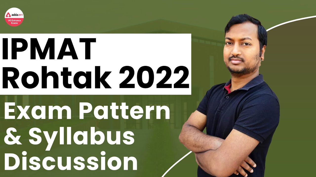 IPMAT Rohtak 2022 Syllabus | IPMAT Rohtak 2022 Exam Pattern | IIM Rohtak 2022 Entrance