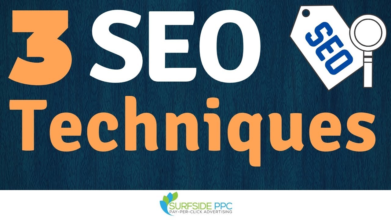 3 SEO Techniques - How You Can Improve Your Google Search Engine Rankings