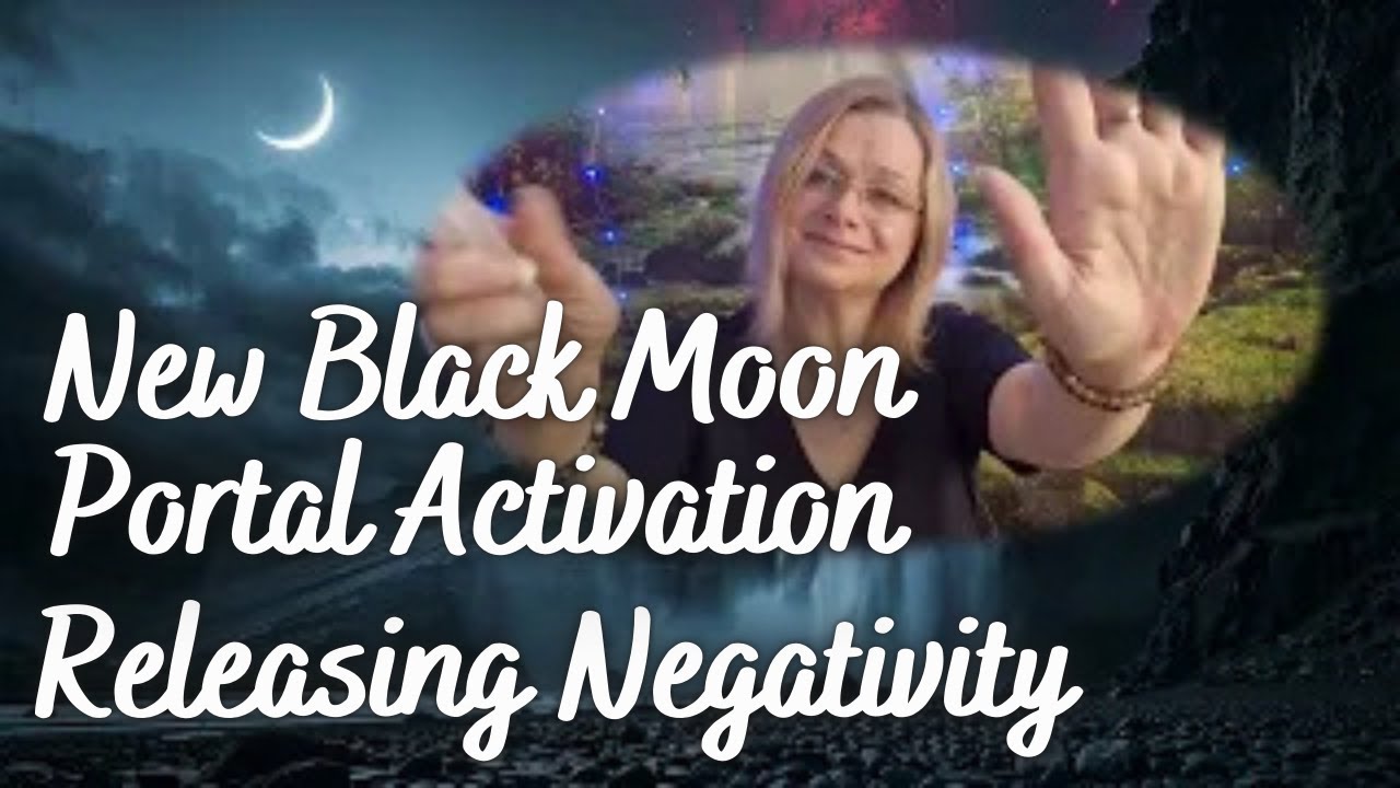 New Black Moon Portal Activation. Releasing what doesn't serve you