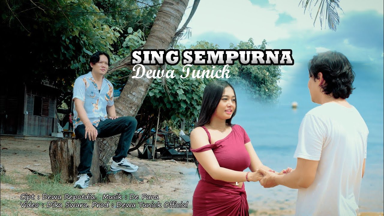 SING SEMPURNA // Dewa Tunick // Video Original Official