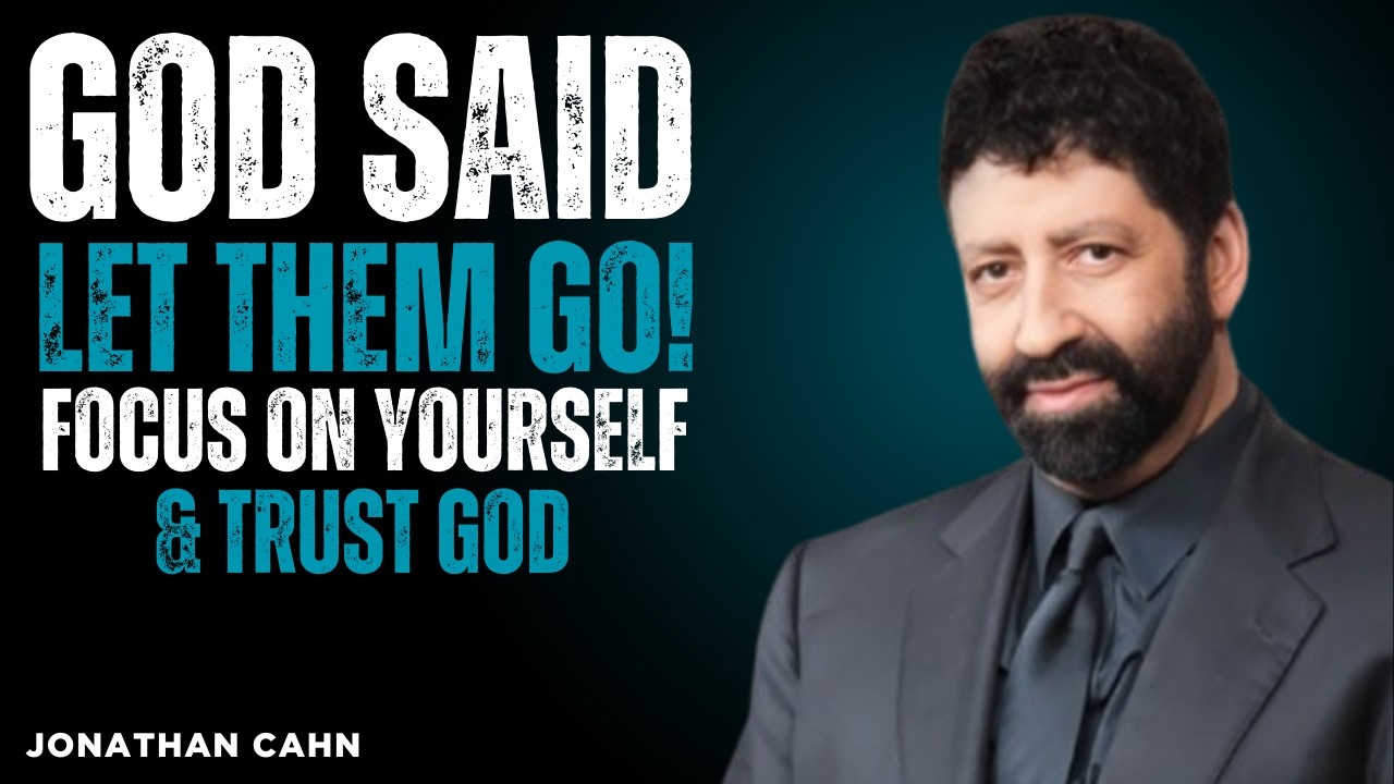 “GOD SAID: LET THEM GO! FOCUS ON YOURSELF & TRUST GOD”