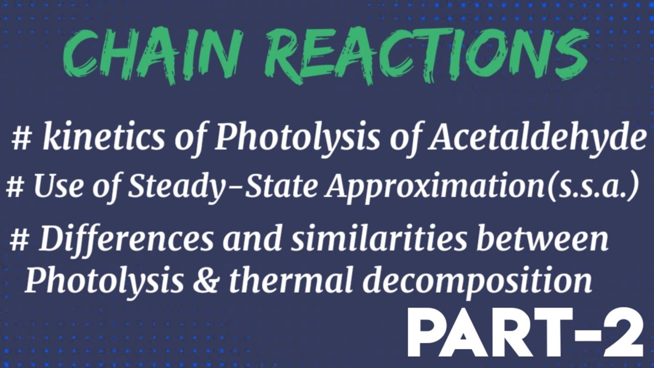 Photolysis of Acetaldehyde || Photolytic decompostion of Acetaldehyde || Chain Reactions || Part-2