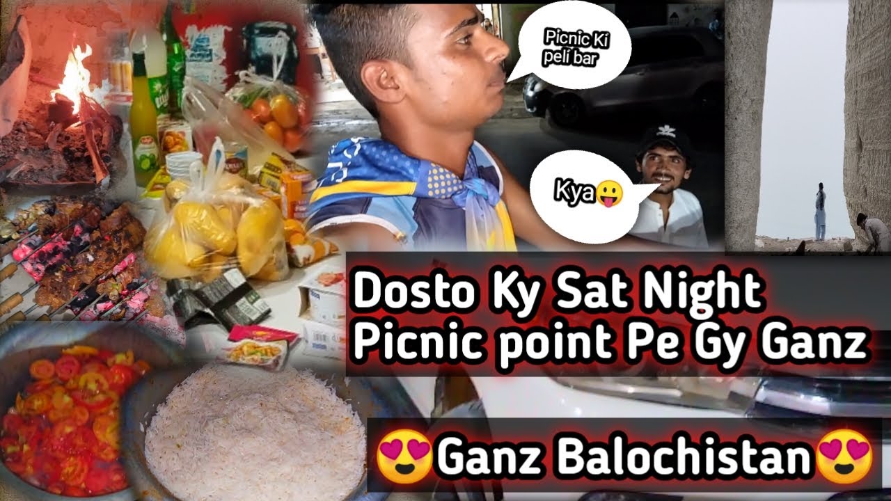 Dosto Ky Sat Night Picnic Point Pe Gy Ganz | Ganz Balochistan 😍 picnic point pe gy Malik Lajjai Vlog