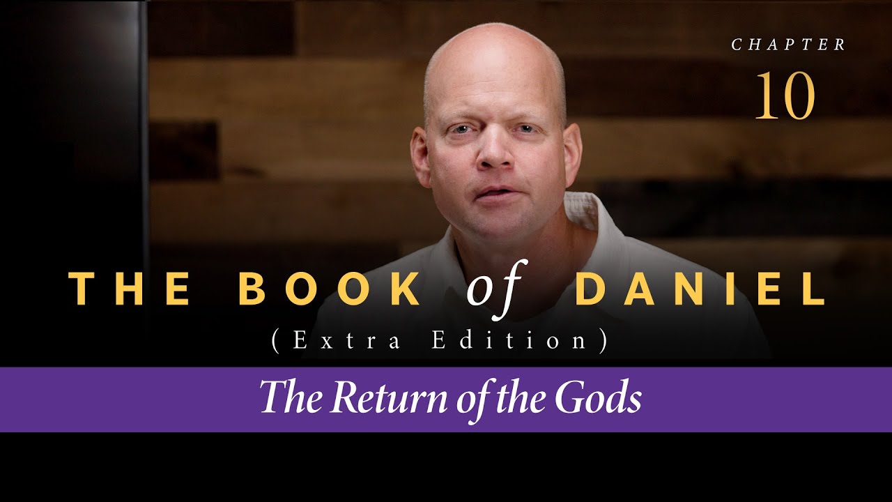 The Book of Daniel Chapter 10: The Return of the Gods