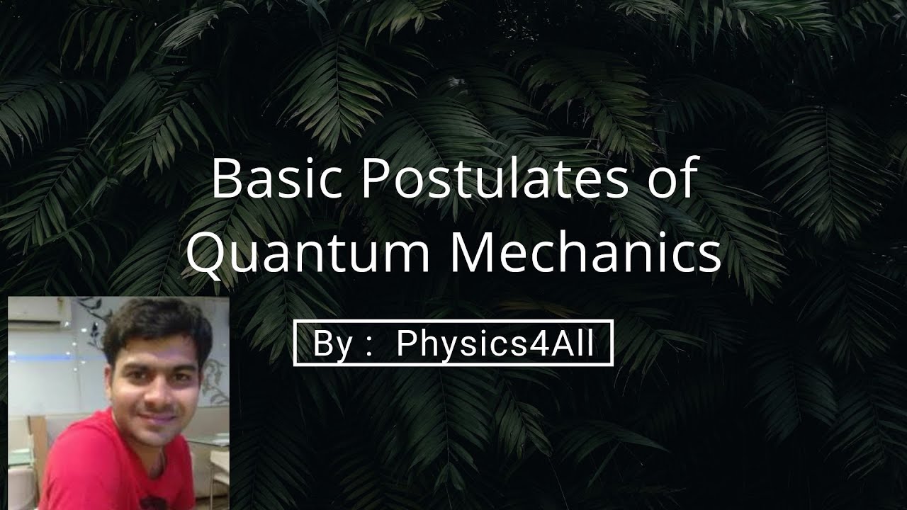 Five basic Postulates of Quantum Mechanics