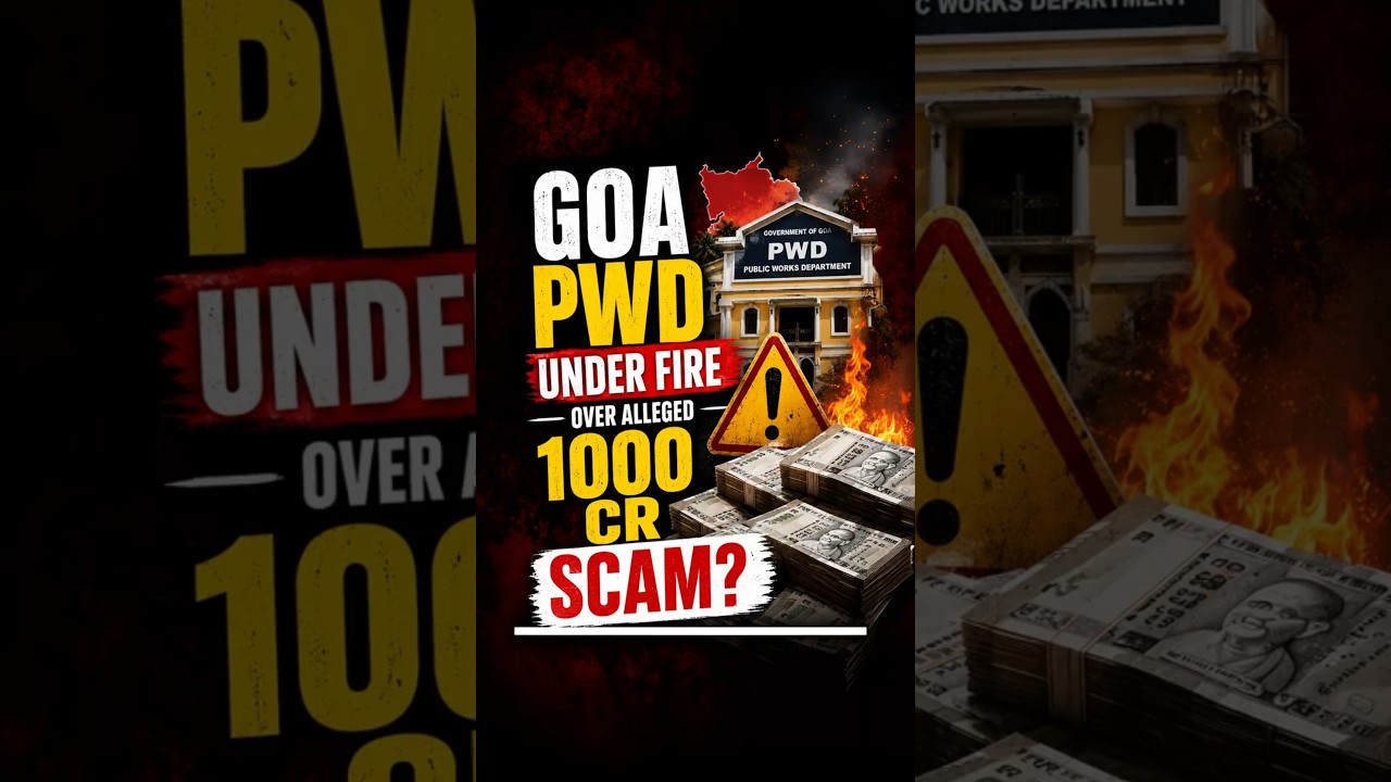 A ₹1000 crore PWD scam in Goa!