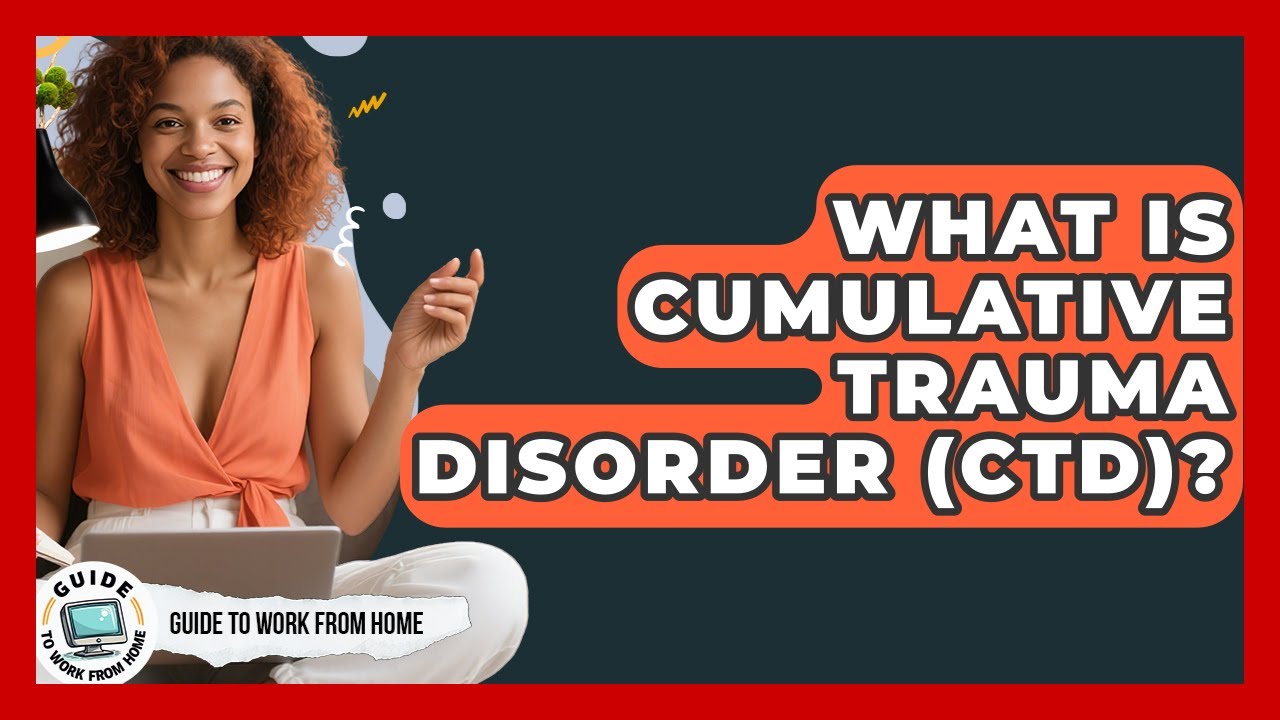What Is Cumulative Trauma Disorder (CTD)? - Guide To Work From Home