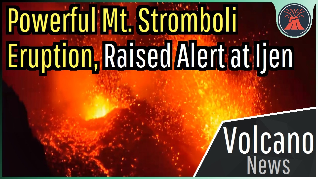 This Week in Volcano News; Strong Eruptions at Mt. Etna & Stromboli