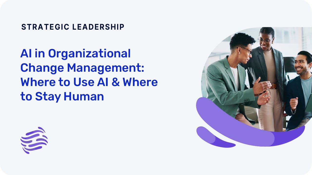 AI in Organizational Change Management Where to Use AI & Where to Stay Human
