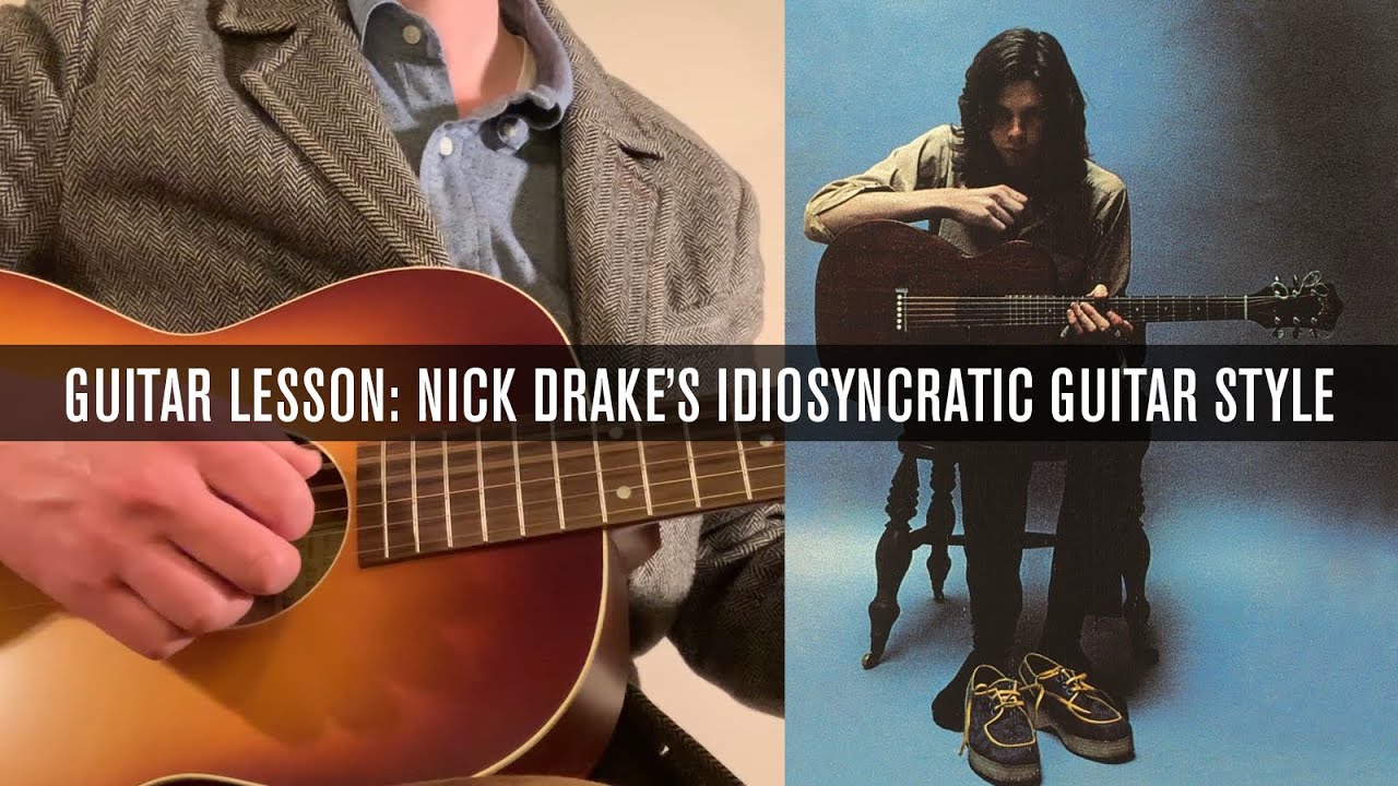 Guitar Lesson: Inside Nick Drake's Idiosyncratic Style
