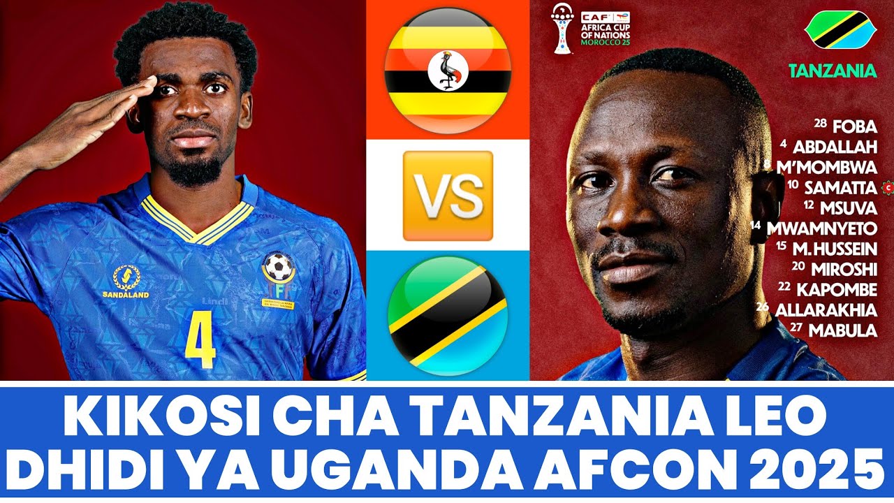 Kikosi Cha Tanzania Kinachoanza Leo Dhidi Ya Uganda Mechi Ya Makundi AFCON 2025