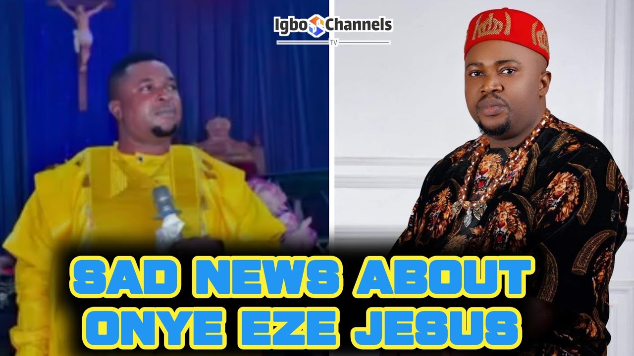 😭😭😭😭 SAD NEWS ABOUT ONYE EZE JESUS