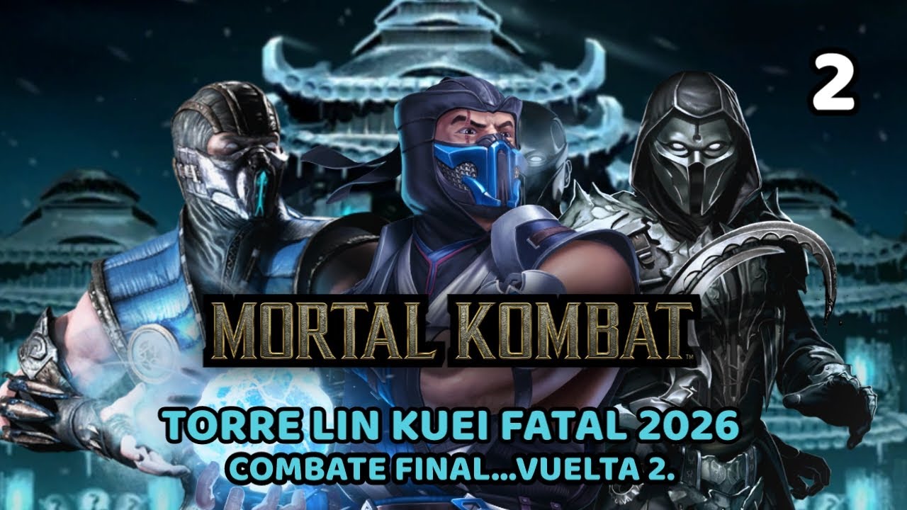 MORTAL KOMBAT MOBILE 7.0.1....TORRE LIN KUEI FATAL 2026...COMBATE FINAL.. VUELTA 2.
