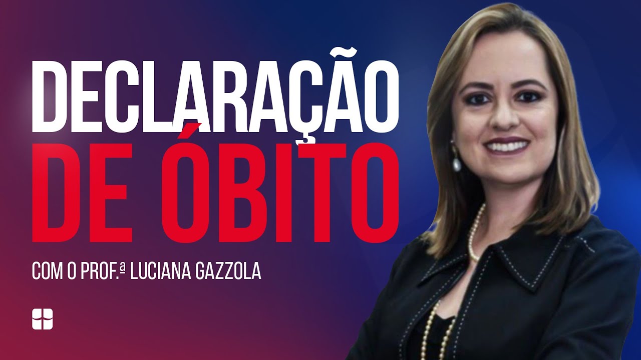Declaração de Óbito | Prof.ª Luciana Gazzola