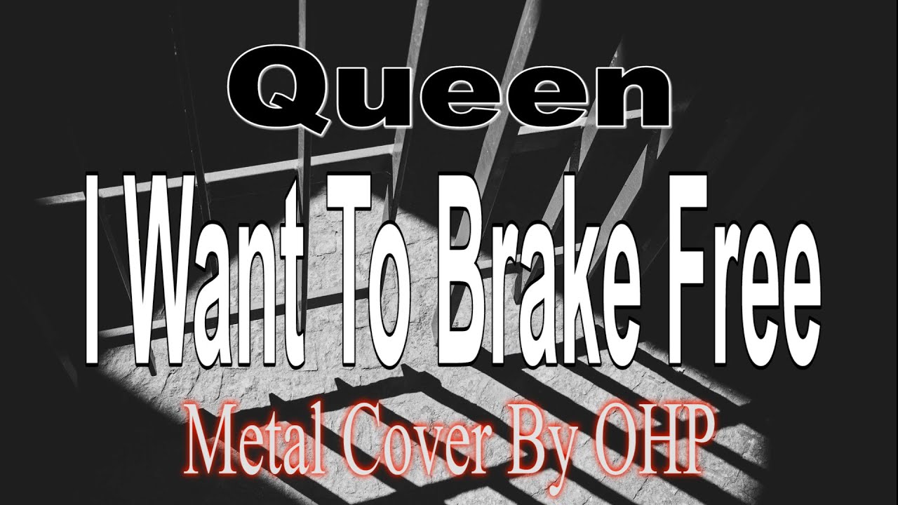 I Want To Break Free  - Queen (METAL Cover By OHP)