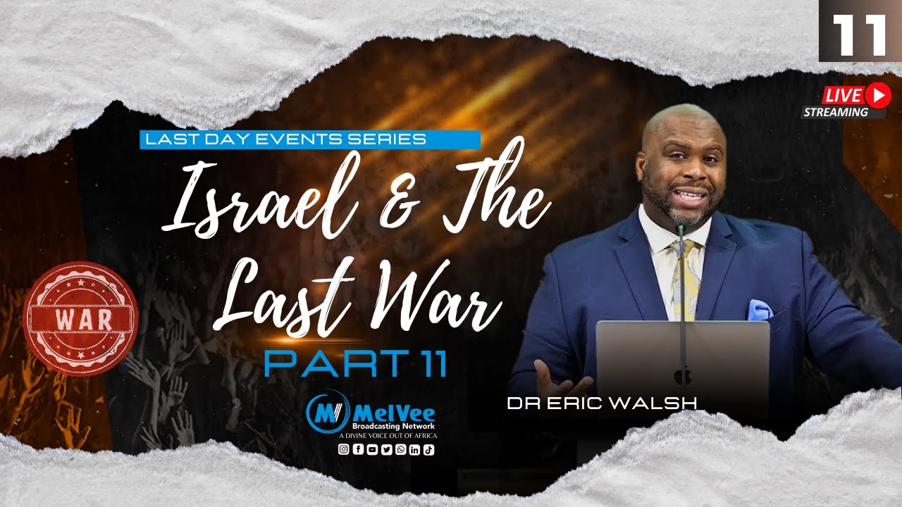 11. LAST DAY EVENTS SERIES // Israel And The Last War // Dr Eric Walsh