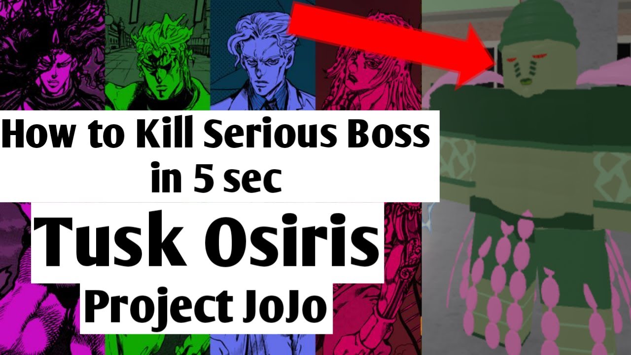 How To Kill Serious Boss In 5 Second ! feat Tusk Osiris | Project Jojo (PJJ)