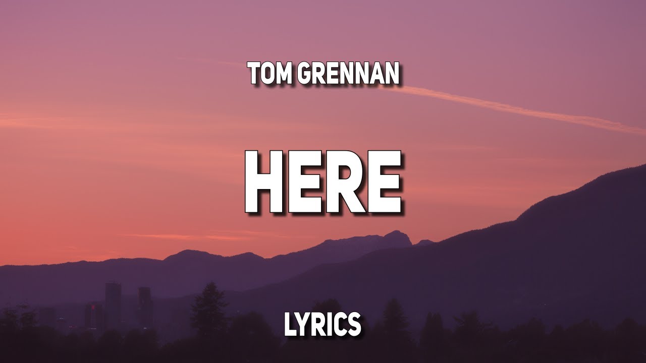 Tom Grennan - Here (Lyrics)