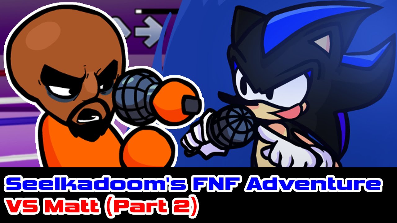 Seelkadoom's FNF Adventure (4/5): VS Matt (Part 2)