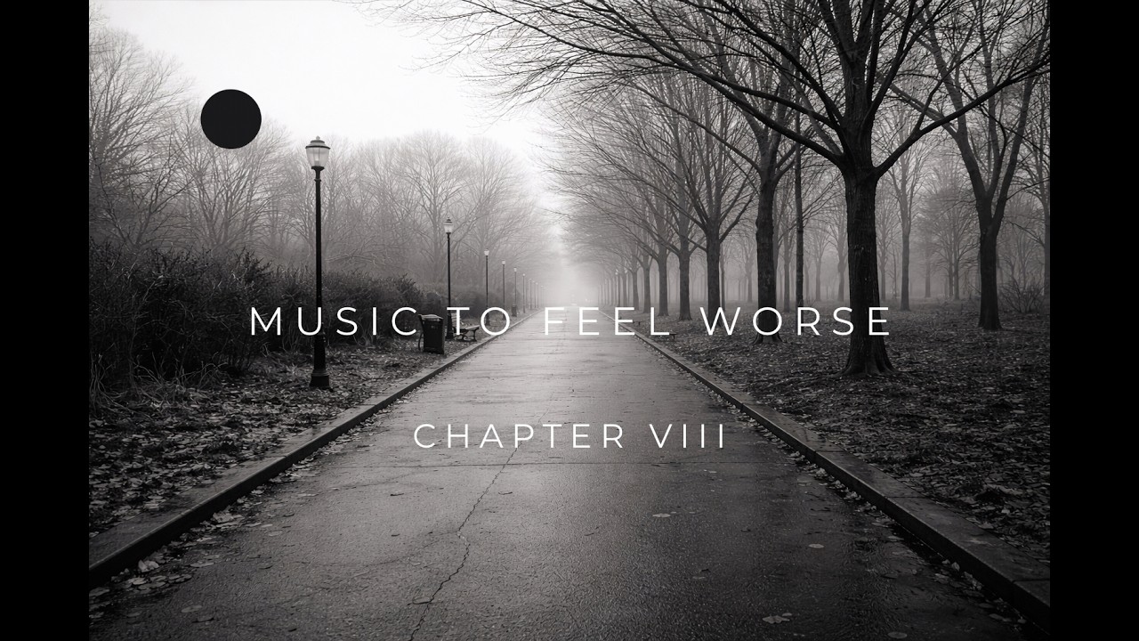 Music to Feel Worse – Chapter VIII