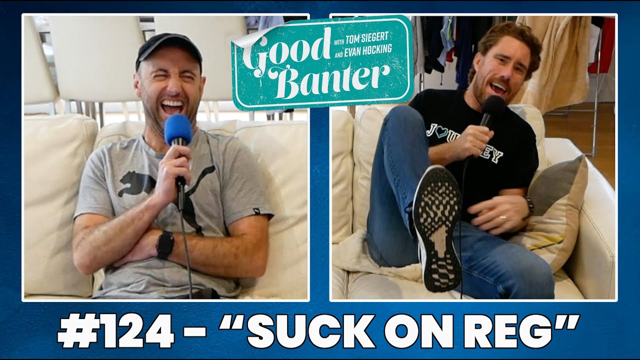 Good Banter w/ Tom Siegert and Evan Hocking | 
