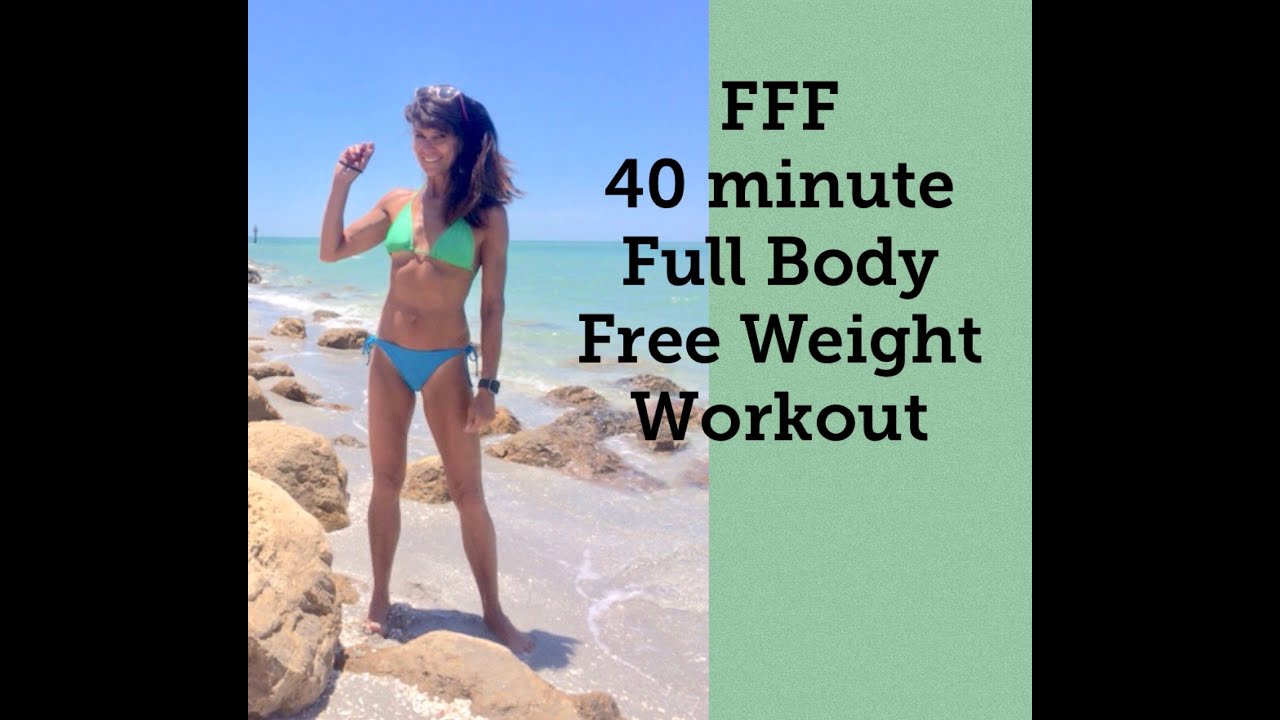 FFF FORTY MINUTE Full Body with Free weights