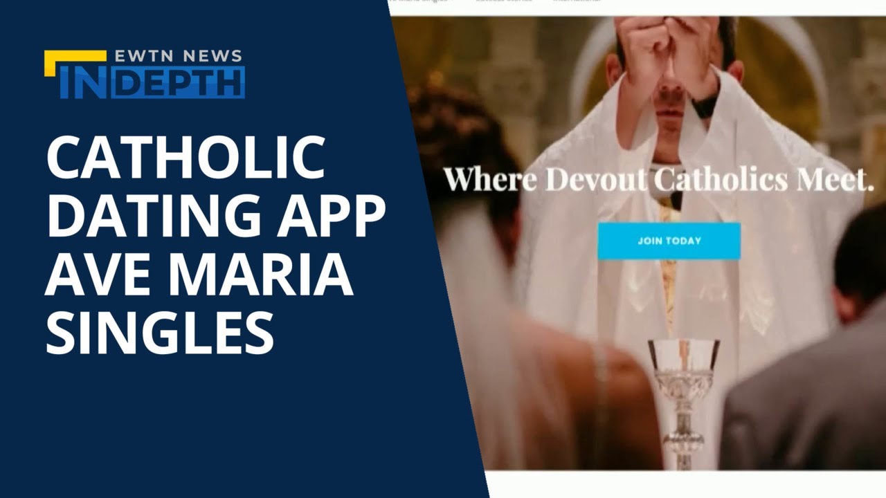 Catholic Dating Apps, Like Ave Maria Singles, & Meeting Catholic Singles | EWTN News In Depth