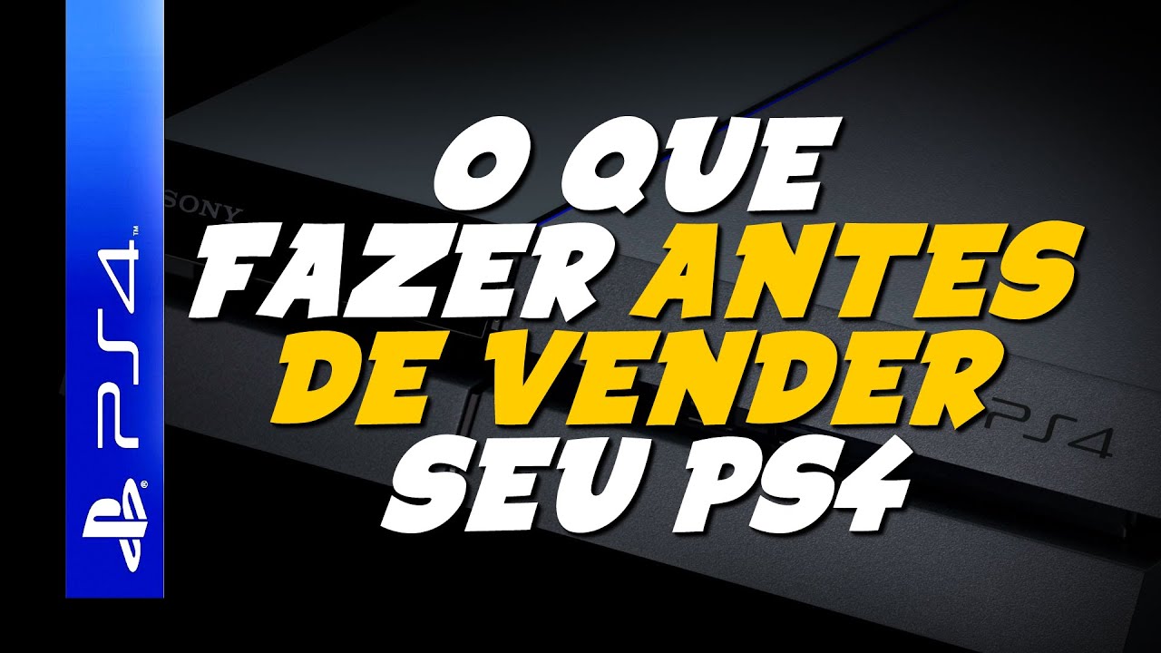 O QUE FAZER ANTES DE VENDER SEU PS4